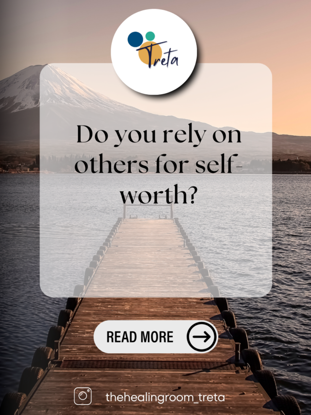 Do you rely on others for self-worth?