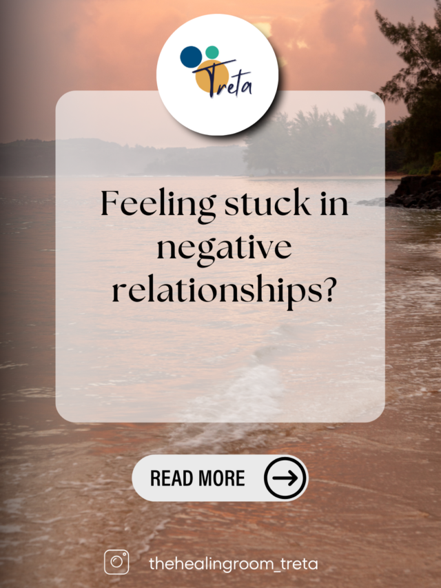 Feeling stuck in negative relationships?