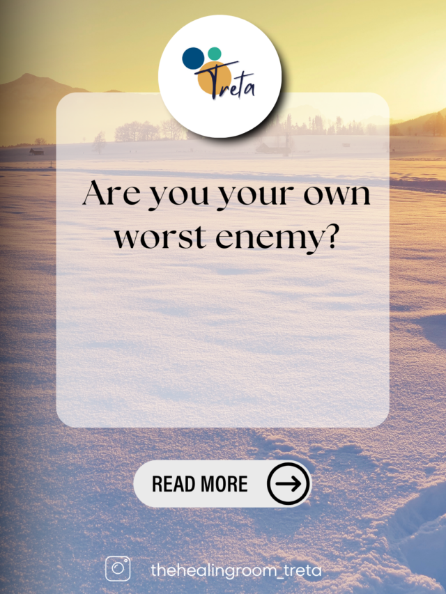 Are you your own worst enemy?