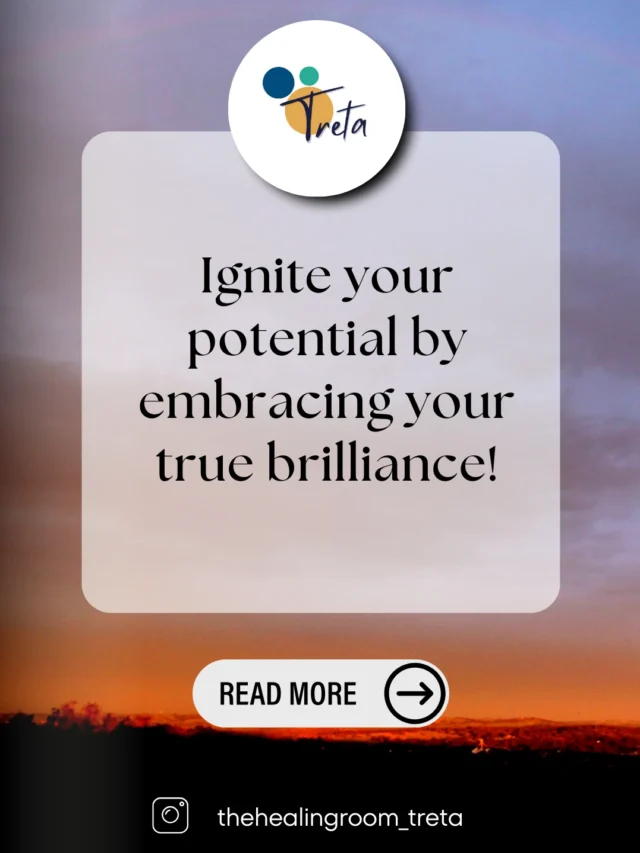 Ignite your potential by embracing your true brilliance!